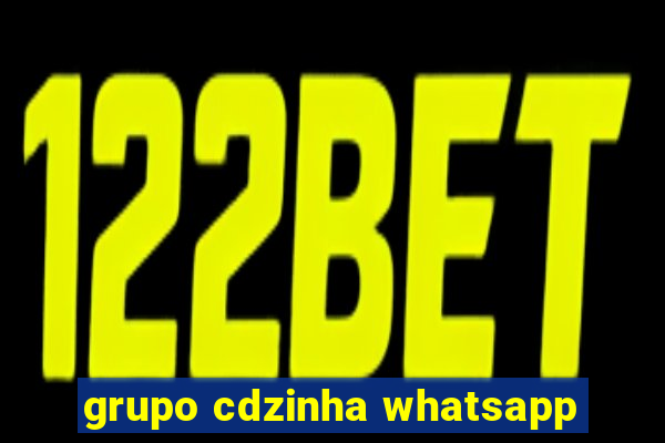 grupo cdzinha whatsapp